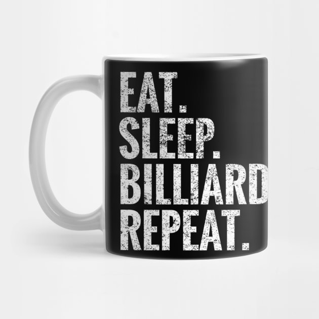 Eat Sleep Billiards Repeat by TeeLogic